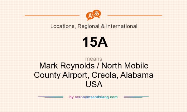 What does 15A mean? It stands for Mark Reynolds / North Mobile County Airport, Creola, Alabama USA