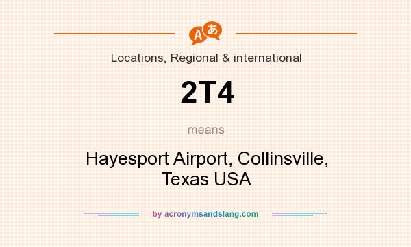 What does 2T4 mean? It stands for Hayesport Airport, Collinsville, Texas USA