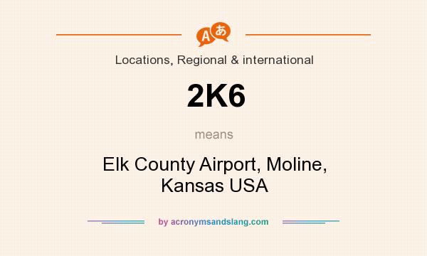 What does 2K6 mean? It stands for Elk County Airport, Moline, Kansas USA