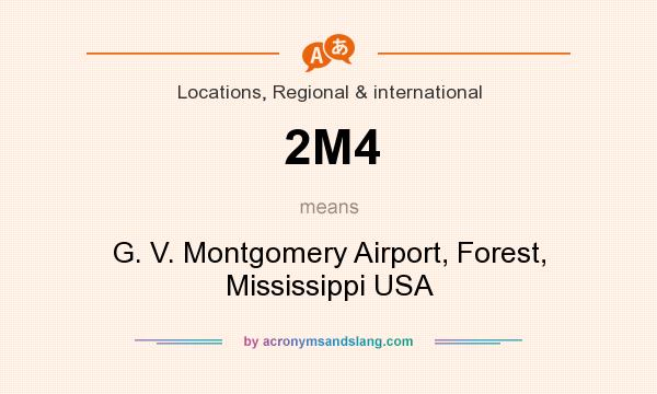 What does 2M4 mean? It stands for G. V. Montgomery Airport, Forest, Mississippi USA