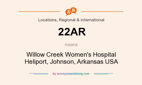 What does 22AR mean? It stands for Willow Creek Women`s Hospital Heliport, Johnson, Arkansas USA