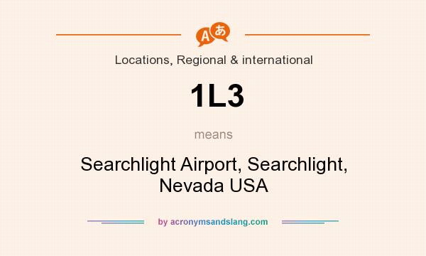 What does 1L3 mean? It stands for Searchlight Airport, Searchlight, Nevada USA
