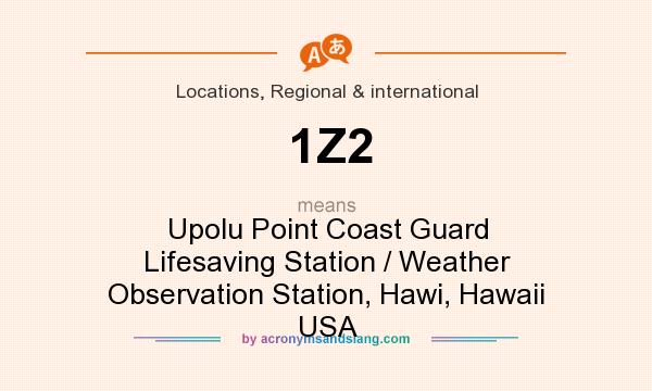 What does 1Z2 mean? It stands for Upolu Point Coast Guard Lifesaving Station / Weather Observation Station, Hawi, Hawaii USA