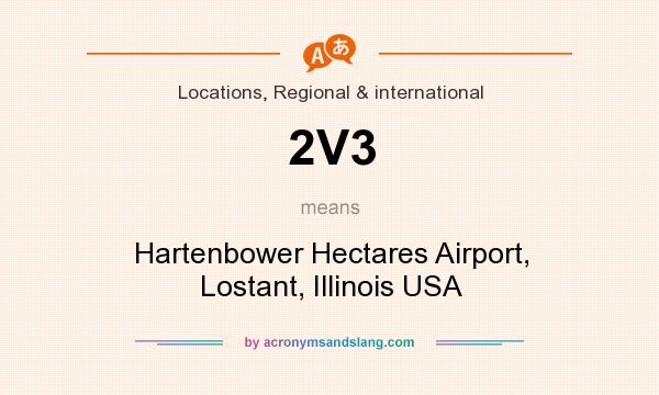 What does 2V3 mean? It stands for Hartenbower Hectares Airport, Lostant, Illinois USA