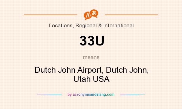 What does 33U mean? It stands for Dutch John Airport, Dutch John, Utah USA