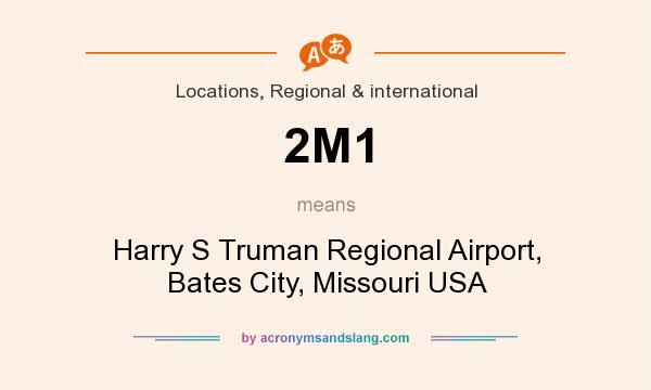 What does 2M1 mean? It stands for Harry S Truman Regional Airport, Bates City, Missouri USA