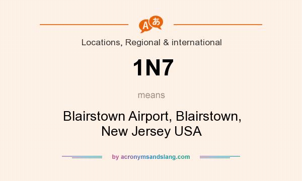 What does 1N7 mean? It stands for Blairstown Airport, Blairstown, New Jersey USA
