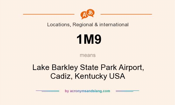 What does 1M9 mean? It stands for Lake Barkley State Park Airport, Cadiz, Kentucky USA