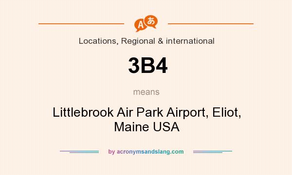 What does 3B4 mean? It stands for Littlebrook Air Park Airport, Eliot, Maine USA