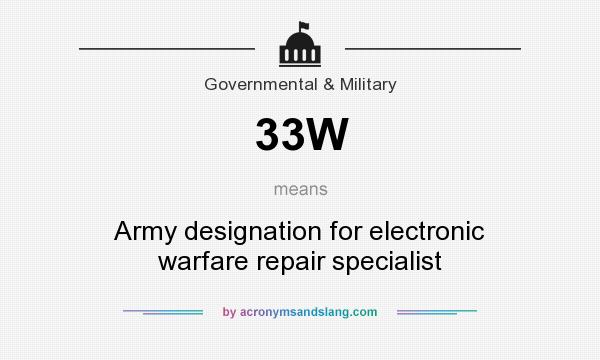 What does 33W mean? It stands for Army designation for electronic warfare repair specialist