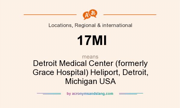 What does 17MI mean? It stands for Detroit Medical Center (formerly Grace Hospital) Heliport, Detroit, Michigan USA