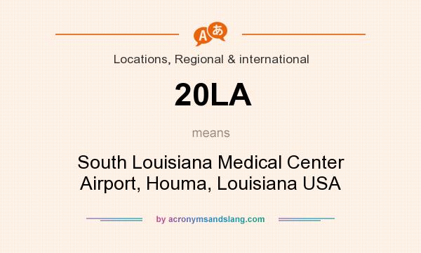 What does 20LA mean? It stands for South Louisiana Medical Center Airport, Houma, Louisiana USA