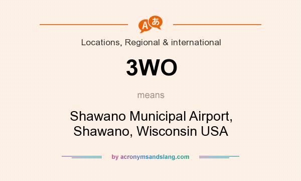 What does 3WO mean? It stands for Shawano Municipal Airport, Shawano, Wisconsin USA