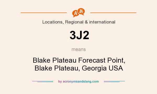 What does 3J2 mean? It stands for Blake Plateau Forecast Point, Blake Plateau, Georgia USA