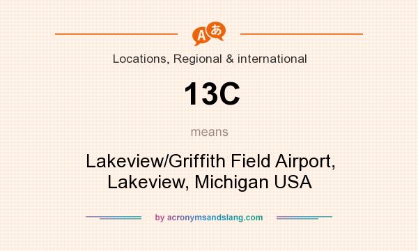 What does 13C mean? It stands for Lakeview/Griffith Field Airport, Lakeview, Michigan USA