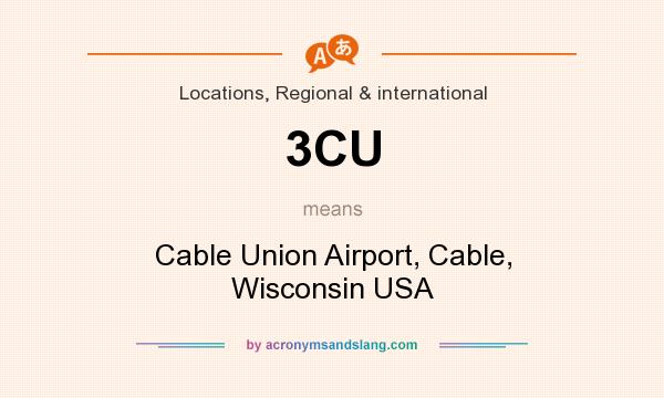What does 3CU mean? It stands for Cable Union Airport, Cable, Wisconsin USA