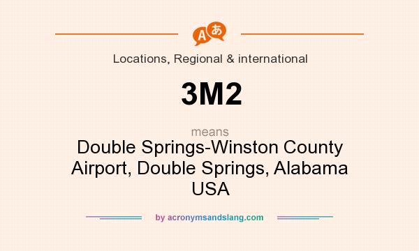 What does 3M2 mean? It stands for Double Springs-Winston County Airport, Double Springs, Alabama USA