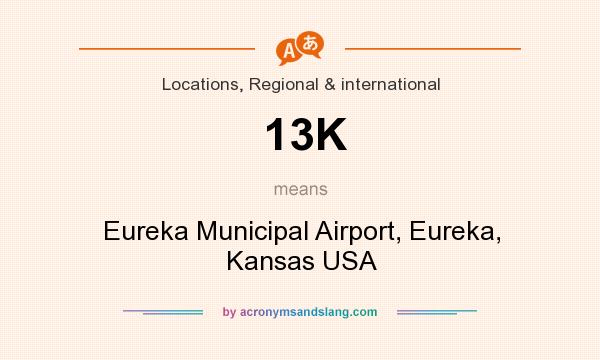 What does 13K mean? It stands for Eureka Municipal Airport, Eureka, Kansas USA