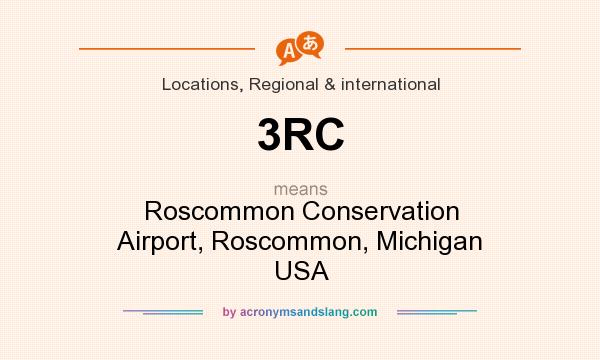 What does 3RC mean? It stands for Roscommon Conservation Airport, Roscommon, Michigan USA