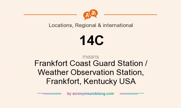 What does 14C mean? It stands for Frankfort Coast Guard Station / Weather Observation Station, Frankfort, Kentucky USA