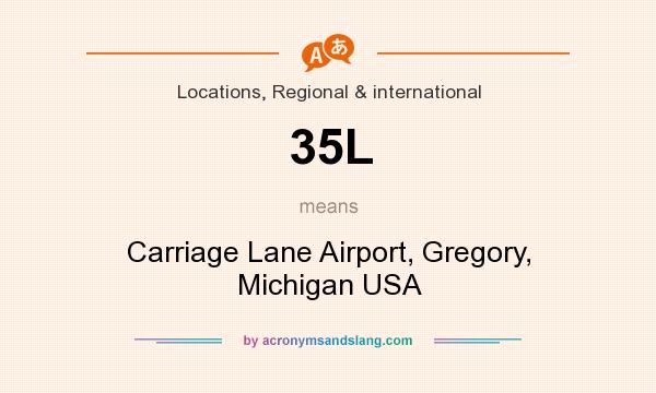 What does 35L mean? It stands for Carriage Lane Airport, Gregory, Michigan USA