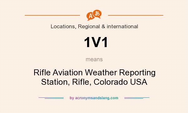 What does 1V1 mean? It stands for Rifle Aviation Weather Reporting Station, Rifle, Colorado USA