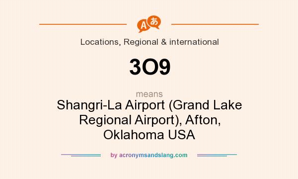 What does 3O9 mean? It stands for Shangri-La Airport (Grand Lake Regional Airport), Afton, Oklahoma USA
