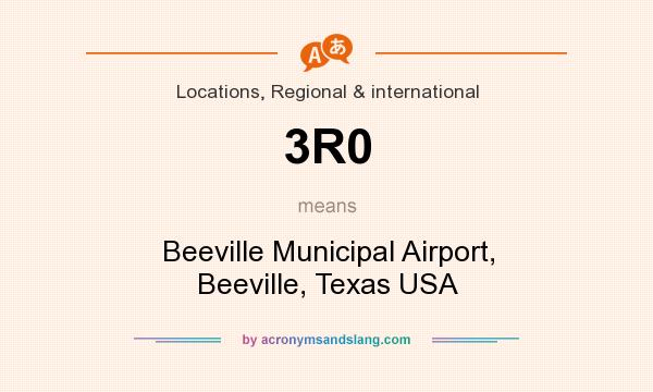 What does 3R0 mean? It stands for Beeville Municipal Airport, Beeville, Texas USA
