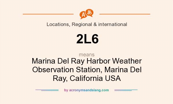 What does 2L6 mean? It stands for Marina Del Ray Harbor Weather Observation Station, Marina Del Ray, California USA