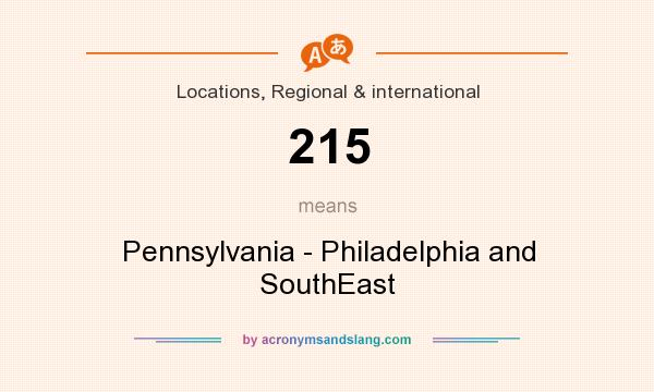 What does 215 mean? It stands for Pennsylvania - Philadelphia and SouthEast
