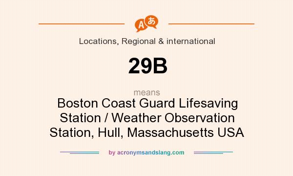 What does 29B mean? It stands for Boston Coast Guard Lifesaving Station / Weather Observation Station, Hull, Massachusetts USA