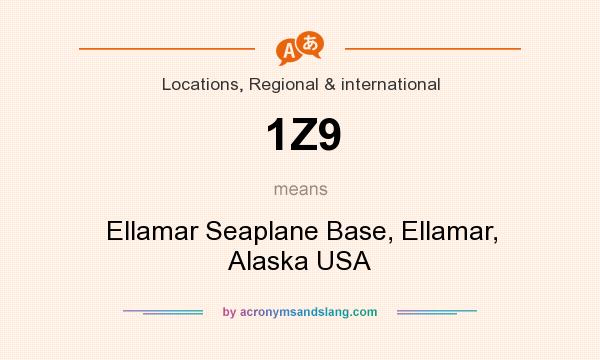 What does 1Z9 mean? It stands for Ellamar Seaplane Base, Ellamar, Alaska USA