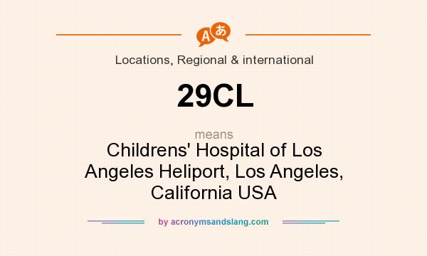 What does 29CL mean? It stands for Childrens` Hospital of Los Angeles Heliport, Los Angeles, California USA