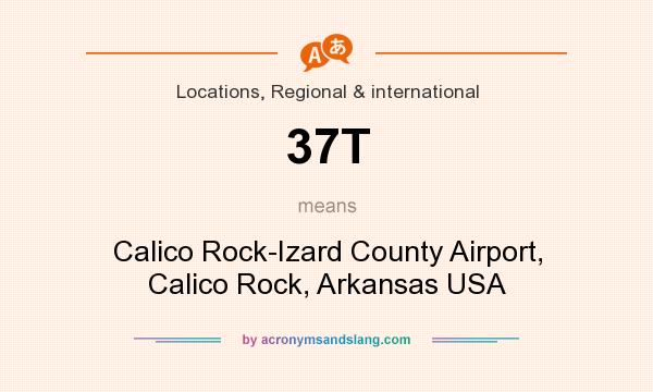 What does 37T mean? It stands for Calico Rock-Izard County Airport, Calico Rock, Arkansas USA