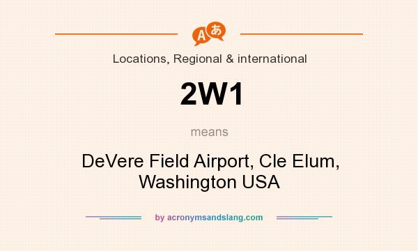 What does 2W1 mean? It stands for DeVere Field Airport, Cle Elum, Washington USA