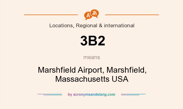 What does 3B2 mean? It stands for Marshfield Airport, Marshfield, Massachusetts USA