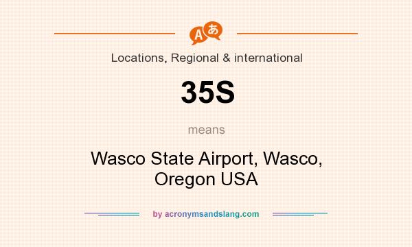 What does 35S mean? It stands for Wasco State Airport, Wasco, Oregon USA