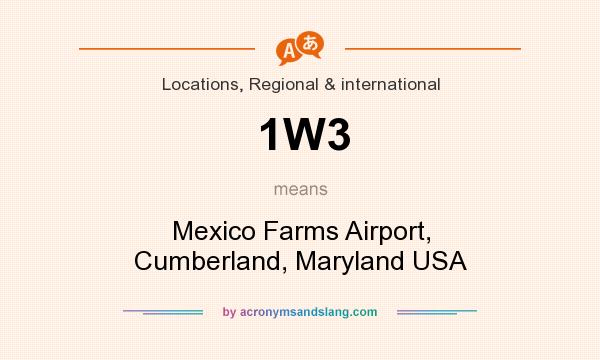 What does 1W3 mean? It stands for Mexico Farms Airport, Cumberland, Maryland USA