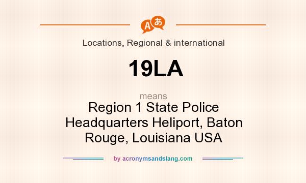 What does 19LA mean? It stands for Region 1 State Police Headquarters Heliport, Baton Rouge, Louisiana USA