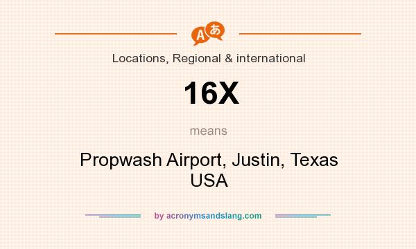What does 16X mean? It stands for Propwash Airport, Justin, Texas USA