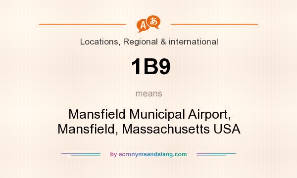What does 1B9 mean? It stands for Mansfield Municipal Airport, Mansfield, Massachusetts USA