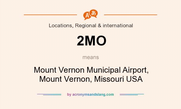 What does 2MO mean? It stands for Mount Vernon Municipal Airport, Mount Vernon, Missouri USA