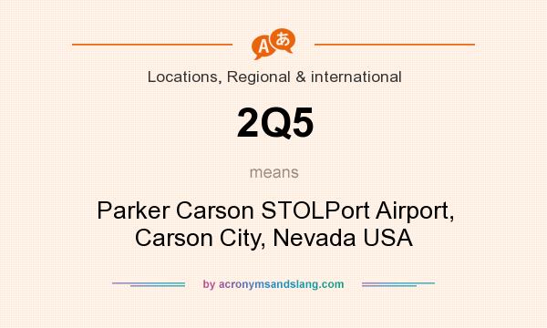 What does 2Q5 mean? It stands for Parker Carson STOLPort Airport, Carson City, Nevada USA