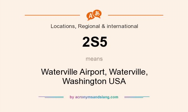 What does 2S5 mean? It stands for Waterville Airport, Waterville, Washington USA