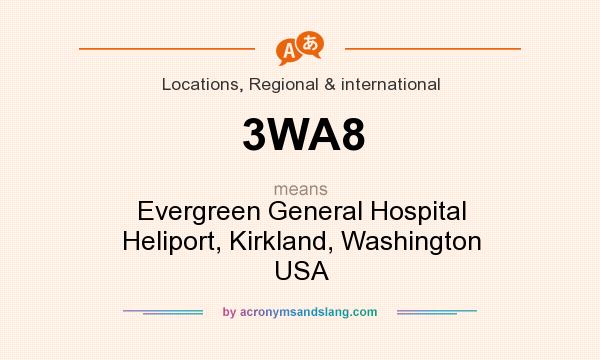 What does 3WA8 mean? It stands for Evergreen General Hospital Heliport, Kirkland, Washington USA