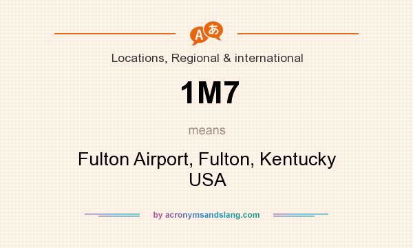What does 1M7 mean? It stands for Fulton Airport, Fulton, Kentucky USA