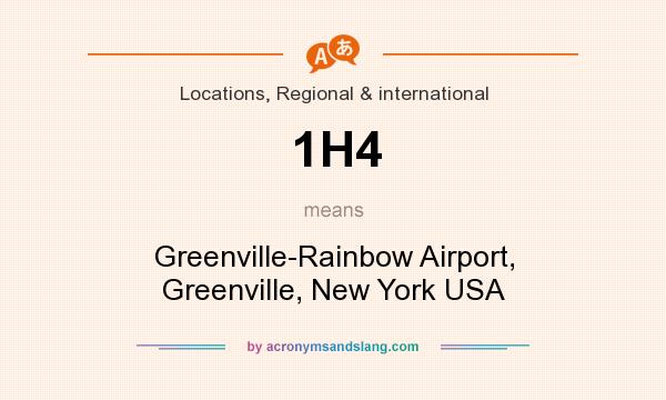What does 1H4 mean? It stands for Greenville-Rainbow Airport, Greenville, New York USA