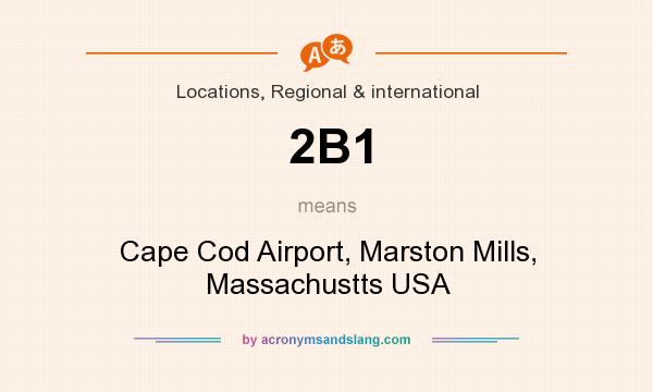 What does 2B1 mean? It stands for Cape Cod Airport, Marston Mills, Massachustts USA
