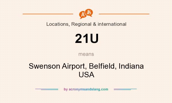 What does 21U mean? It stands for Swenson Airport, Belfield, Indiana USA