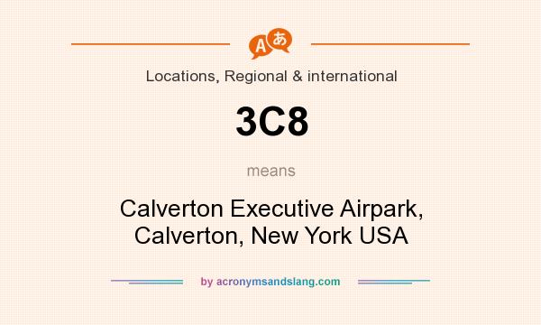 What does 3C8 mean? It stands for Calverton Executive Airpark, Calverton, New York USA